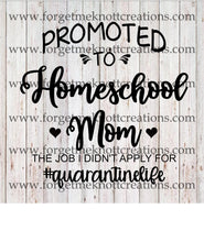 SVG file "PROMOTED TO Homeschool Mom a job I did't apply for quarantinelife"